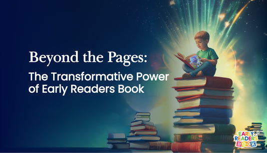 Beyond the Pages: The Transformative Power of Early Readers Books (ERB)